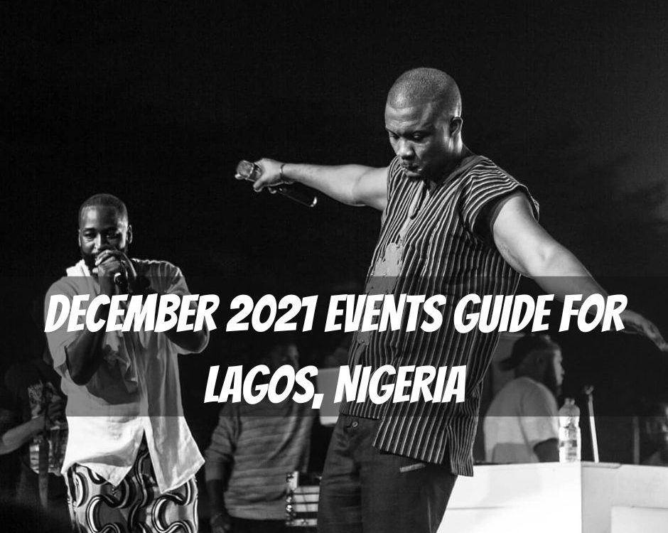 December 2021 Events Guide for Lagos, Nigeria | Guide to Concerts in Lagos – December 2021: Concert Dates, Venues, and Where To Buy Tickets